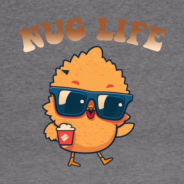 Nug Life by Hehe Tees